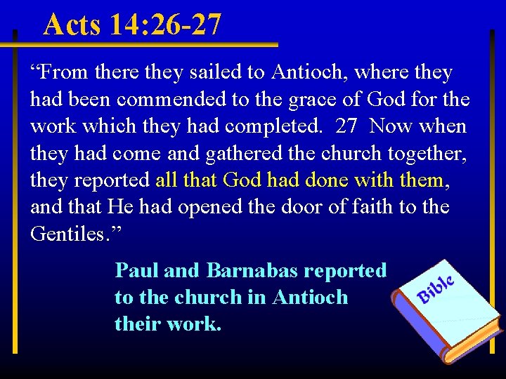 Acts 14: 26 -27 “From there they sailed to Antioch, where they had been