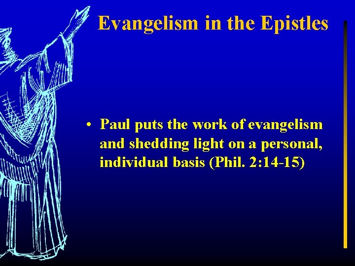 Evangelism in the Epistles • Paul puts the work of evangelism and shedding light