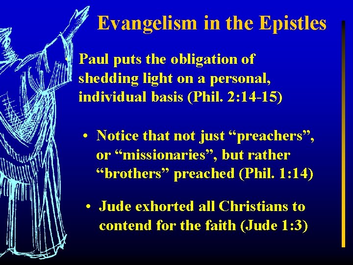 Evangelism in the Epistles • Paul puts the obligation of shedding light on a