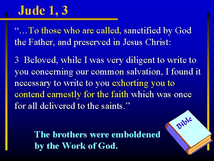 Jude 1, 3 “…To those who are called, sanctified by God the Father, and