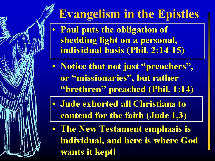 Evangelism in the Epistles • Paul puts the obligation of shedding light on a