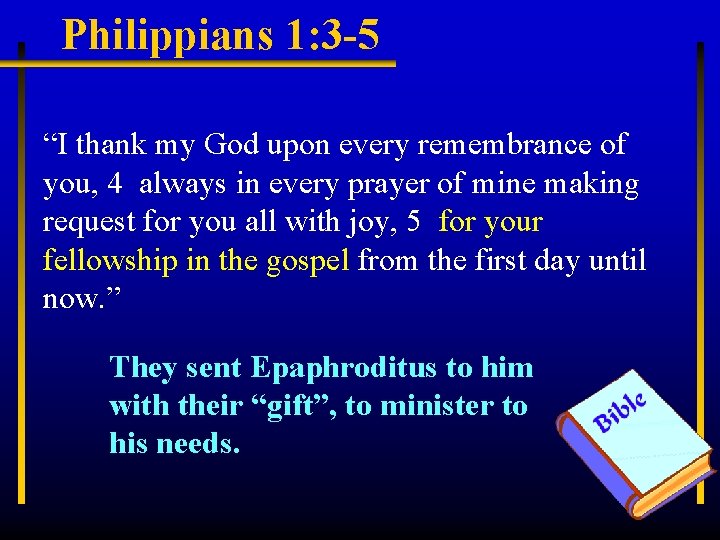 Philippians 1: 3 -5 “I thank my God upon every remembrance of you, 4