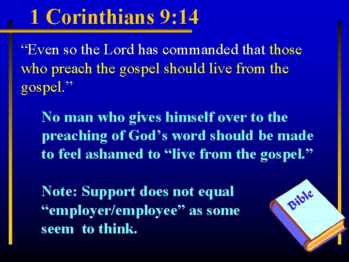 1 Corinthians 9: 14 “Even so the Lord has commanded that those who preach