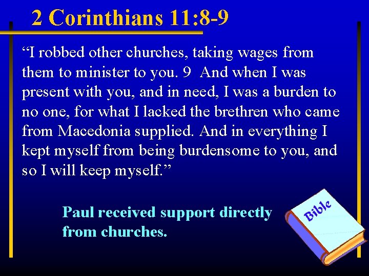 2 Corinthians 11: 8 -9 “I robbed other churches, taking wages from them to