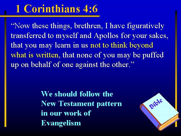 1 Corinthians 4: 6 “Now these things, brethren, I have figuratively transferred to myself