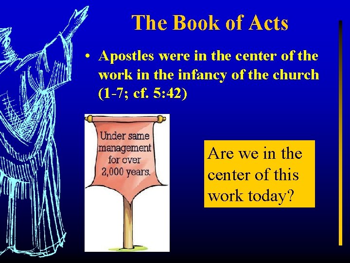 The Book of Acts • Apostles were in the center of the work in