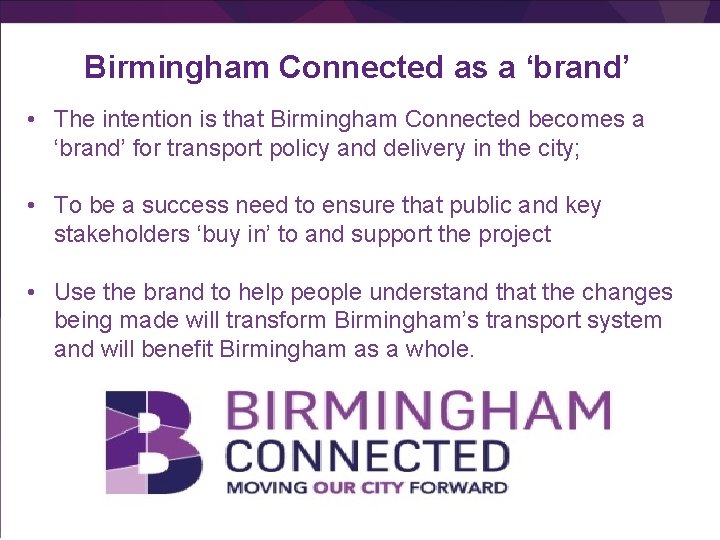 Birmingham Connected as a ‘brand’ • The intention is that Birmingham Connected becomes a