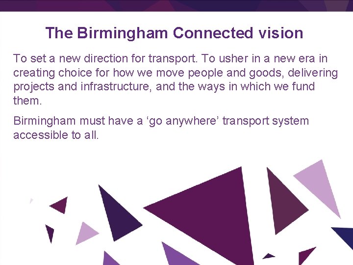 The Birmingham Connected vision To set a new direction for transport. To usher in