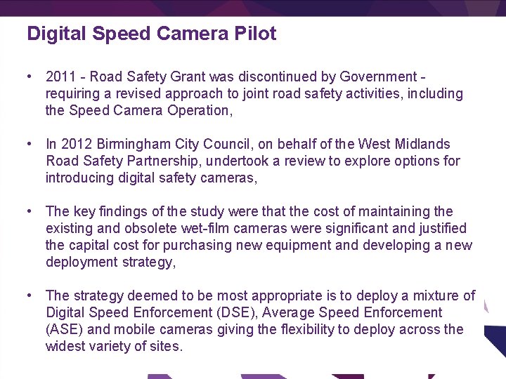 Digital Speed Camera Pilot • 2011 - Road Safety Grant was discontinued by Government