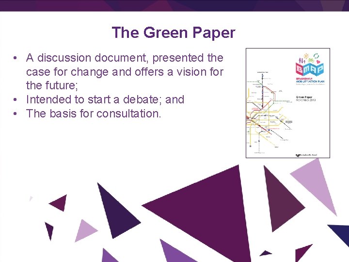 The Green Paper • A discussion document, presented the case for change and offers