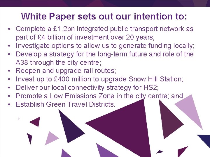 White Paper sets out our intention to: • Complete a £ 1. 2 bn