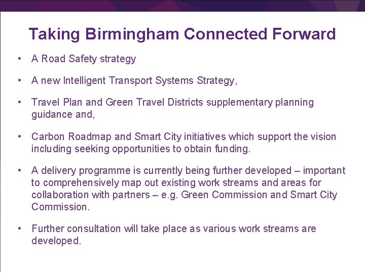 Taking Birmingham Connected Forward • A Road Safety strategy • A new Intelligent Transport