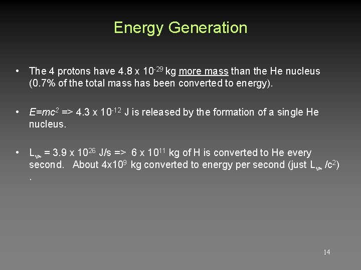 Energy Generation • The 4 protons have 4. 8 x 10 -29 kg more Energy Generation • The 4 protons have 4. 8 x 10 -29 kg more