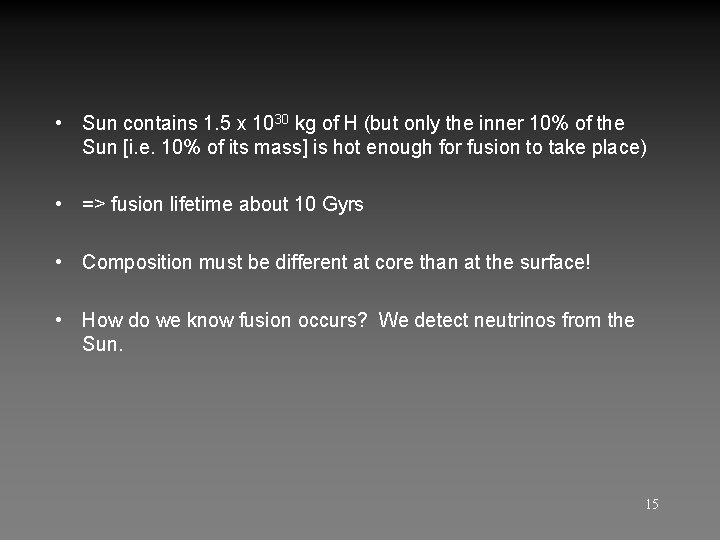 • Sun contains 1. 5 x 1030 kg of H (but only the • Sun contains 1. 5 x 1030 kg of H (but only the