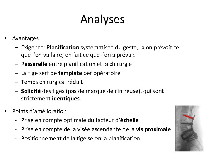 Analyses • Avantages – Exigence: Planification systématisée du geste, « on prévoit ce que