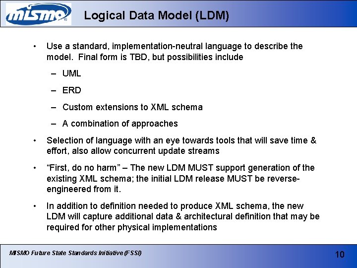 Logical Data Model (LDM) • Use a standard, implementation-neutral language to describe the model.