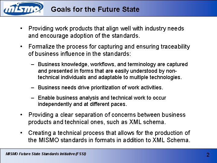 Goals for the Future State • Providing work products that align well with industry