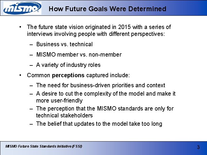 How Future Goals Were Determined • The future state vision originated in 2015 with