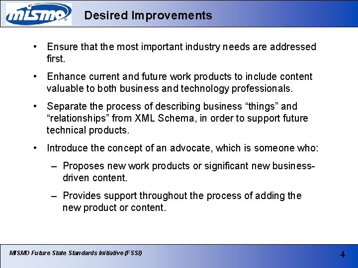 Desired Improvements • Ensure that the most important industry needs are addressed first. •