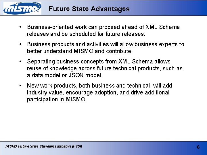 Future State Advantages • Business-oriented work can proceed ahead of XML Schema releases and