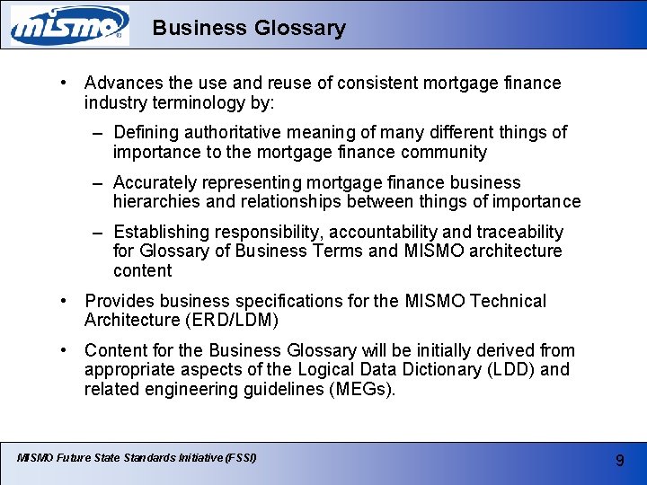 Business Glossary • Advances the use and reuse of consistent mortgage finance industry terminology