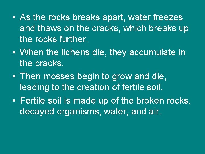  • As the rocks breaks apart, water freezes and thaws on the cracks,