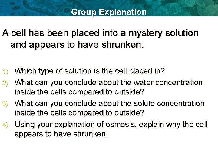 Group Explanation A cell has been placed into a mystery solution and appears to