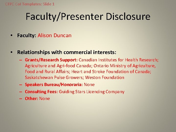 CFPC Co. I Templates: Slide 1 Faculty/Presenter Disclosure • Faculty: Alison Duncan • Relationships