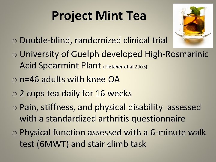 Project Mint Tea o Double-blind, randomized clinical trial o University of Guelph developed High-Rosmarinic
