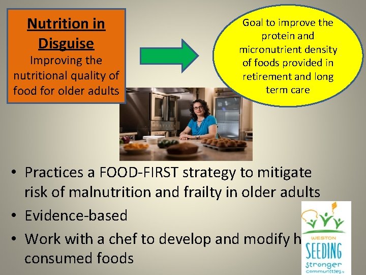 Nutrition in Disguise Improving the nutritional quality of food for older adults Goal to