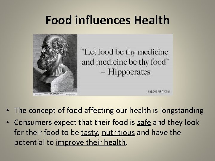 Food influences Health • The concept of food affecting our health is longstanding •