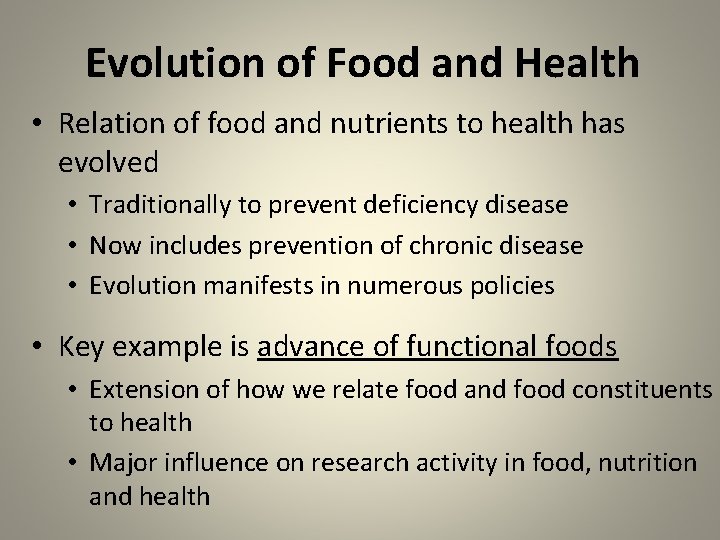 Evolution of Food and Health • Relation of food and nutrients to health has