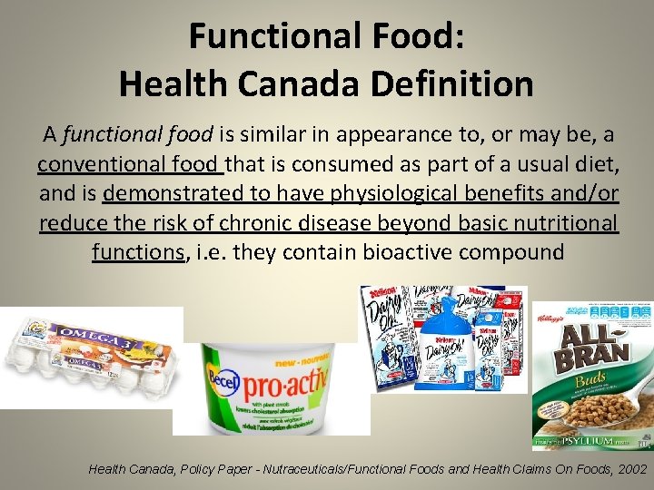 Functional Food: Health Canada Definition A functional food is similar in appearance to, or