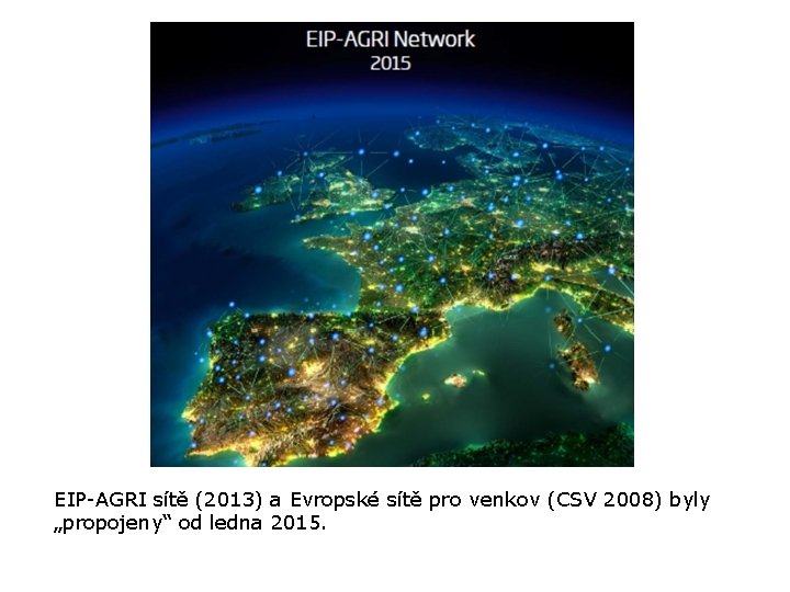 EIP-AGRI sítě (2013) a Evropské sítě pro venkov (CSV 2008) byly „propojeny“ od ledna