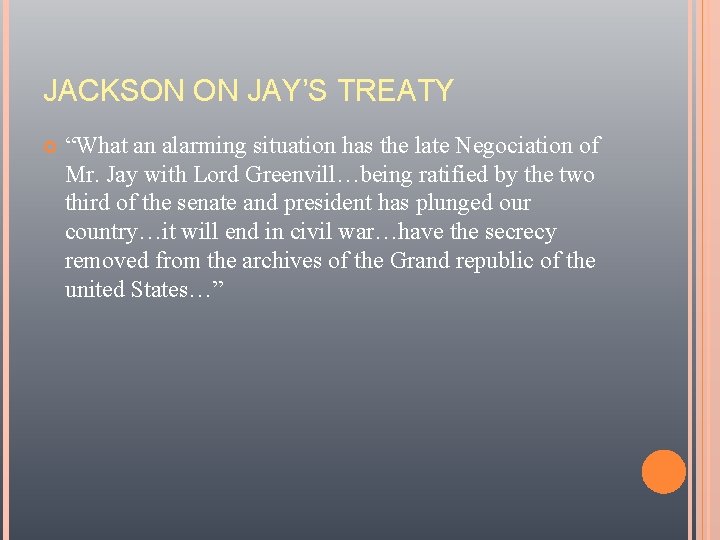 JACKSON ON JAY’S TREATY “What an alarming situation has the late Negociation of Mr.