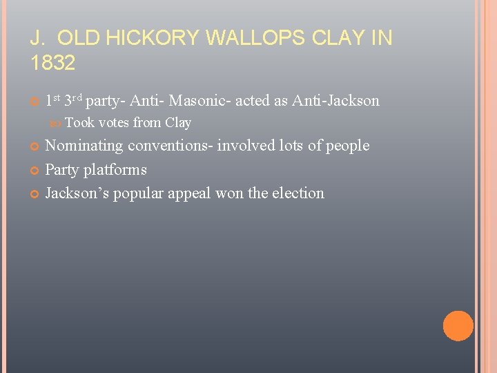 J. OLD HICKORY WALLOPS CLAY IN 1832 1 st 3 rd party- Anti- Masonic-