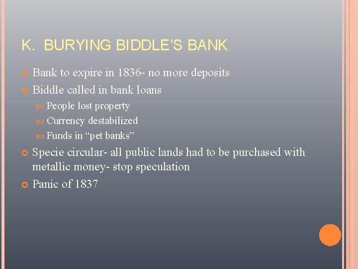 K. BURYING BIDDLE’S BANK Bank to expire in 1836 - no more deposits Biddle
