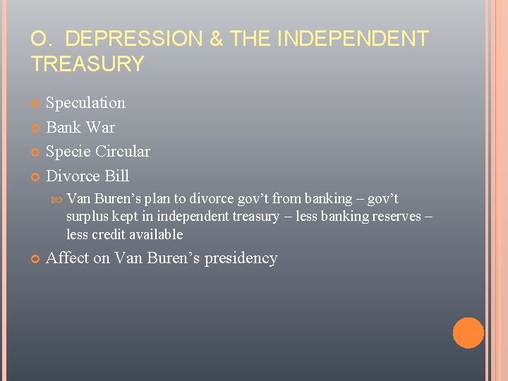 O. DEPRESSION & THE INDEPENDENT TREASURY Speculation Bank War Specie Circular Divorce Bill Van