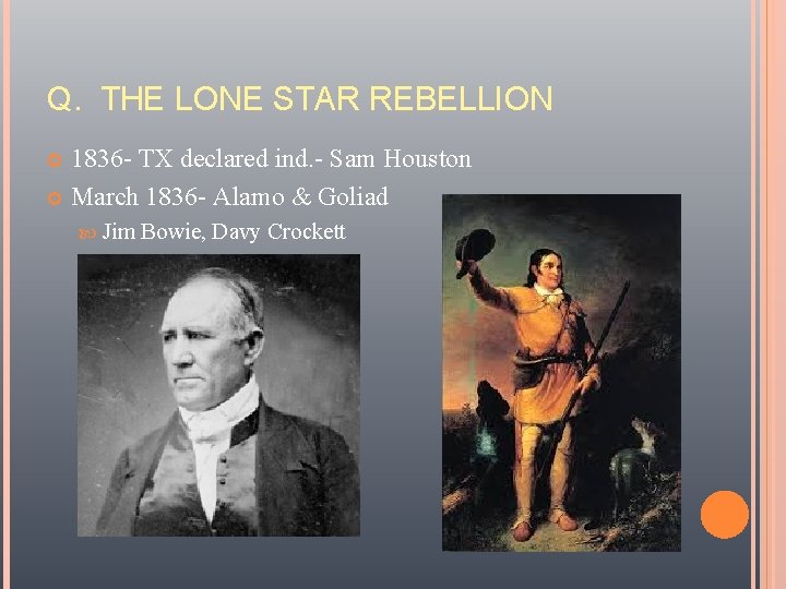 Q. THE LONE STAR REBELLION 1836 - TX declared ind. - Sam Houston March