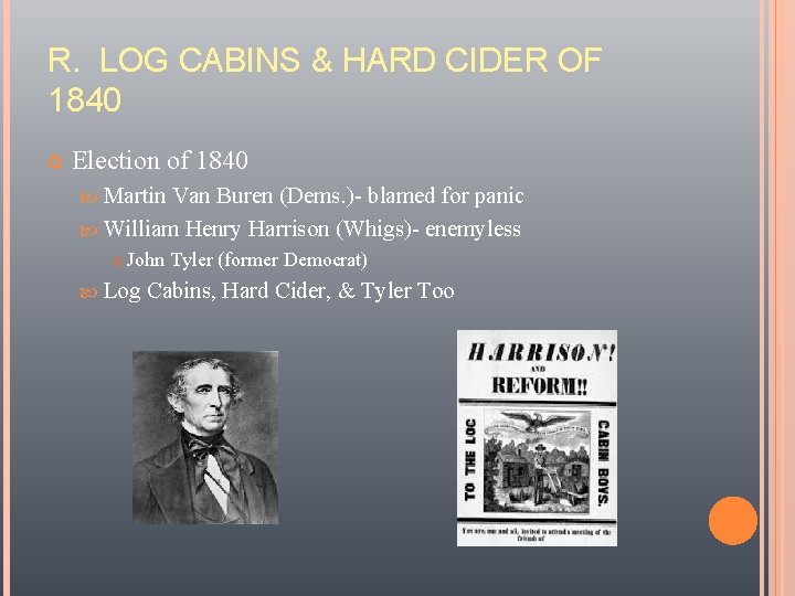 R. LOG CABINS & HARD CIDER OF 1840 Election of 1840 Martin Van Buren