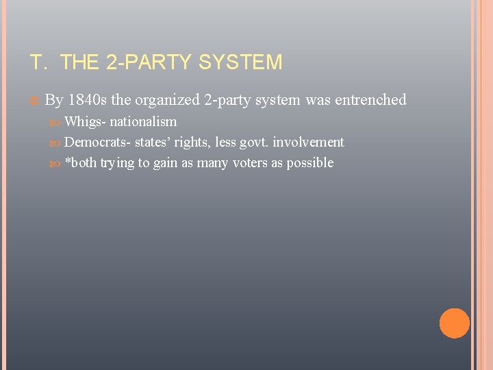 T. THE 2 -PARTY SYSTEM By 1840 s the organized 2 -party system was