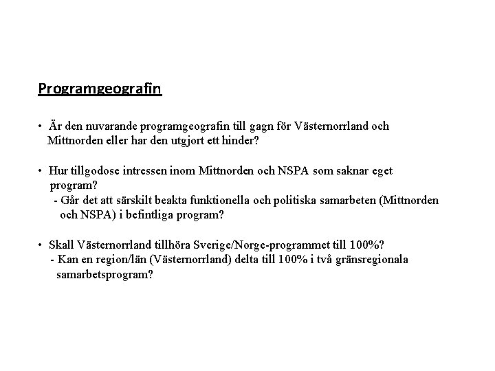 Programgeografin • Är den nuvarande programgeografin till gagn för Västernorrland och Mittnorden eller har Programgeografin • Är den nuvarande programgeografin till gagn för Västernorrland och Mittnorden eller har