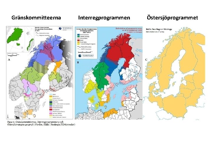 Gränskommitteerna Interregprogrammen Östersjöprogrammet Gränskommitteerna Interregprogrammen Östersjöprogrammet