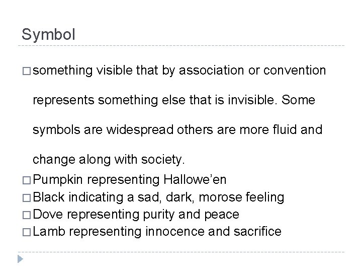 Symbol � something visible that by association or convention represents something else that is