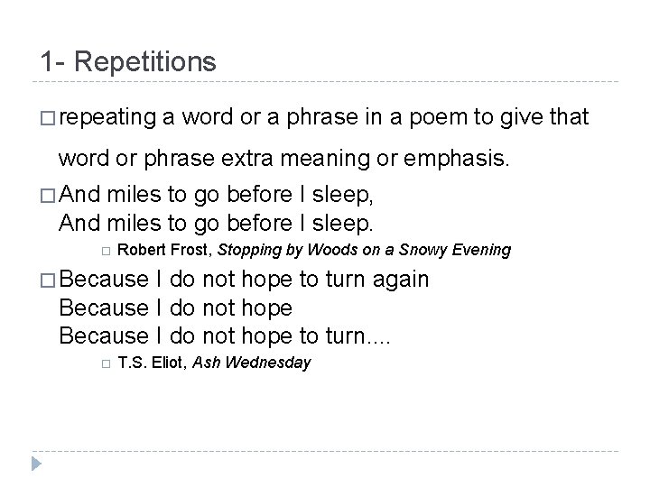 1 - Repetitions � repeating a word or a phrase in a poem to