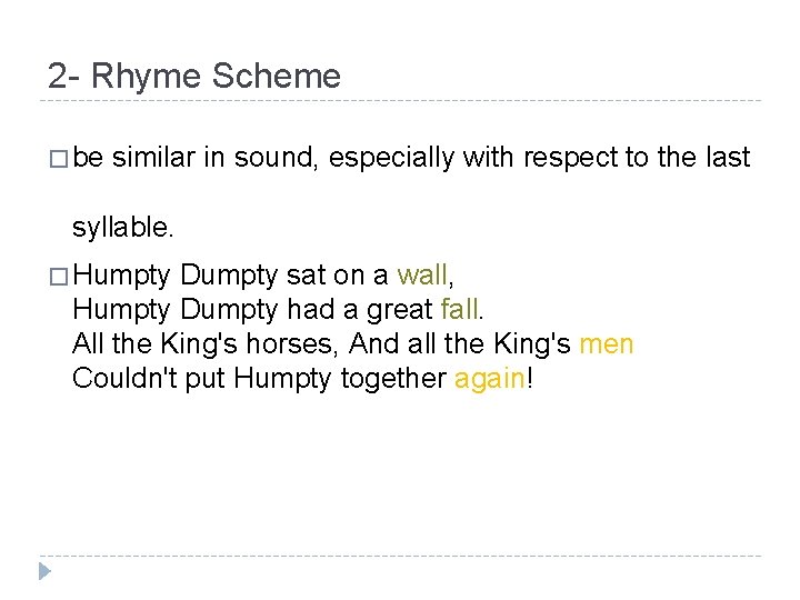 2 - Rhyme Scheme � be similar in sound, especially with respect to the