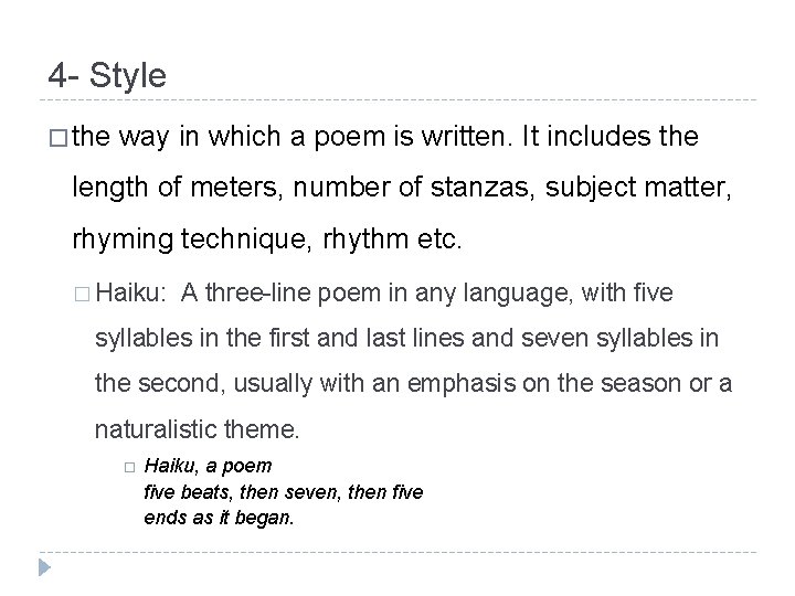 4 - Style � the way in which a poem is written. It includes