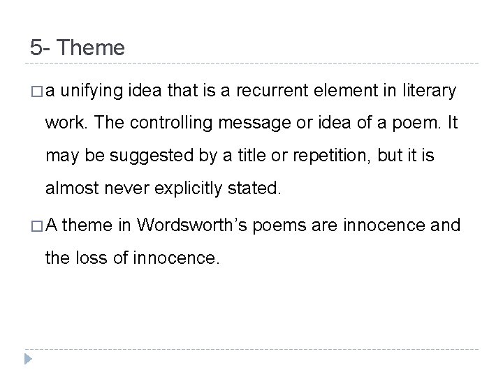 5 - Theme �a unifying idea that is a recurrent element in literary work.