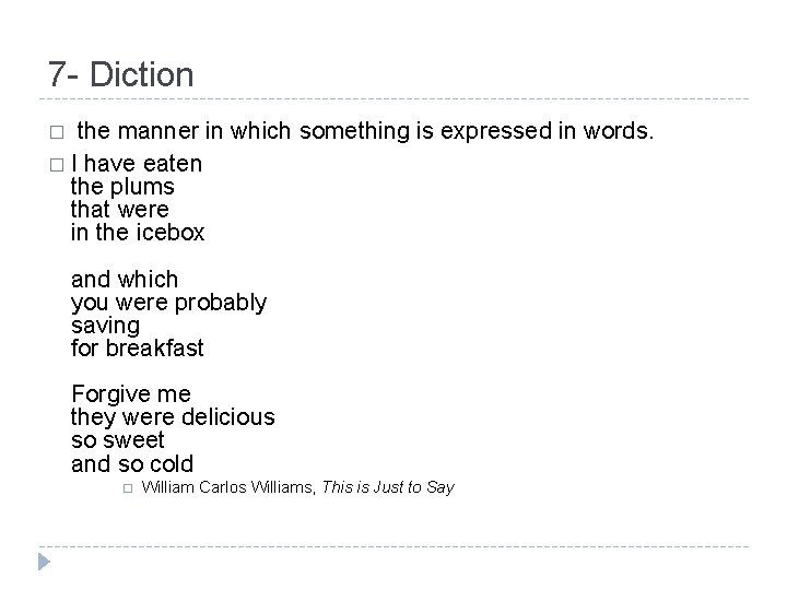 7 - Diction the manner in which something is expressed in words. � I