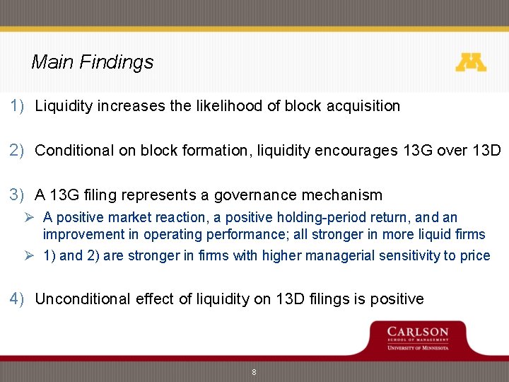 Main Findings 1) Liquidity increases the likelihood of block acquisition 2) Conditional on block Main Findings 1) Liquidity increases the likelihood of block acquisition 2) Conditional on block